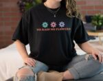 No Rain No Flowers Shirt, Wildflower Shirt, Nature Lover Shirt, Mother'S Day Gift, Self Love Shirt, Flower Shirt, Gift For Her, Flower Tee