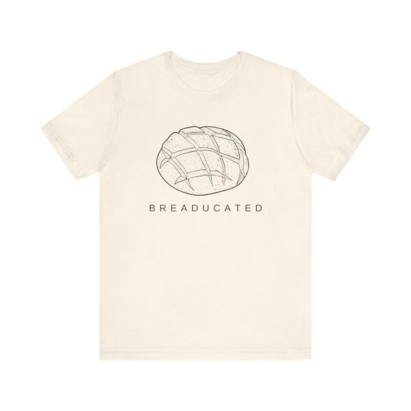 Breaducated Shirt, Sourdough Lovers, Bread Lovers, Bakers Shirt, Bakers Gifts, Sourdough Gifts, Cooking Gift, Millennial Shirts, Bread Shirt