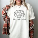 Breaducated Shirt, Sourdough Lovers, Bread Lovers, Bakers Shirt, Bakers Gifts, Sourdough Gifts, Cooking Gift, Millennial Shirts, Bread Shirt