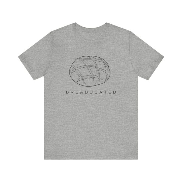 Breaducated Shirt, Sourdough Lovers, Bread Lovers, Bakers Shirt, Bakers Gifts, Sourdough Gifts, Cooking Gift, Millennial Shirts, Bread Shirt