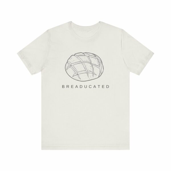 Breaducated Shirt, Sourdough Lovers, Bread Lovers, Bakers Shirt, Bakers Gifts, Sourdough Gifts, Cooking Gift, Millennial Shirts, Bread Shirt